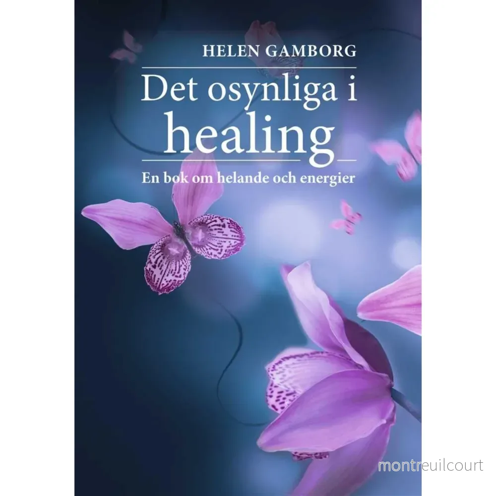 Det osynliga i healing – bok av Helen Gamborg Det osynliga i healing – bok av Helen Gamborg